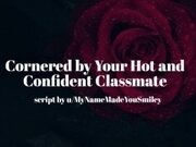 'Cornered By Your Hot Confident Classmate [Erotic Audio for Men][Gentle Fdom]'